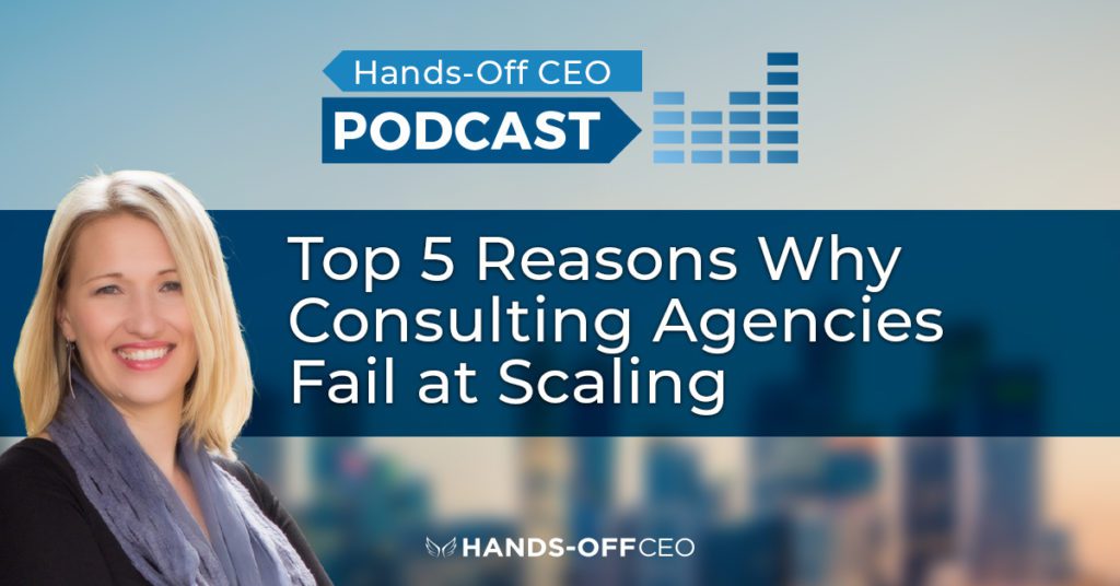 Top 5 Reasons Why Consulting Agencies Fail at Scaling - Podcast - 1200 x 628px